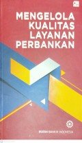 MENGELOLAH KUALITAS LAYANAN PERBANKAN