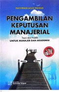 PENGAMBILAN KEPUTUSAN MANAJERIAL Teori dan Praktik UNTUK MANAJER DAN AKADEMISI