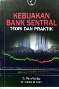 KEBIJAKAN BANK SENTRAL TEORI DAN PRAKTIK
