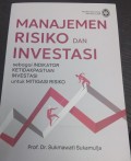 Manajemen Risiko dan Investasi sebagai Indikator Ketidakpastian Investasi untuk Mitigasi Risiko