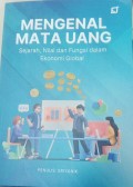 MENGENAL MATA UANG : Sejarah, Nilai dan Fungsi dalam Ekonomi Global